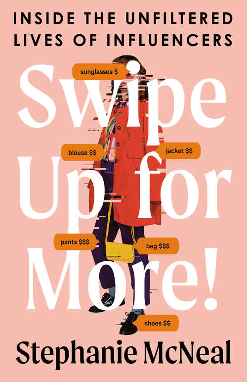 Book cover of Swipe Up for More!: Inside the Unfiltered Lives of Influencers