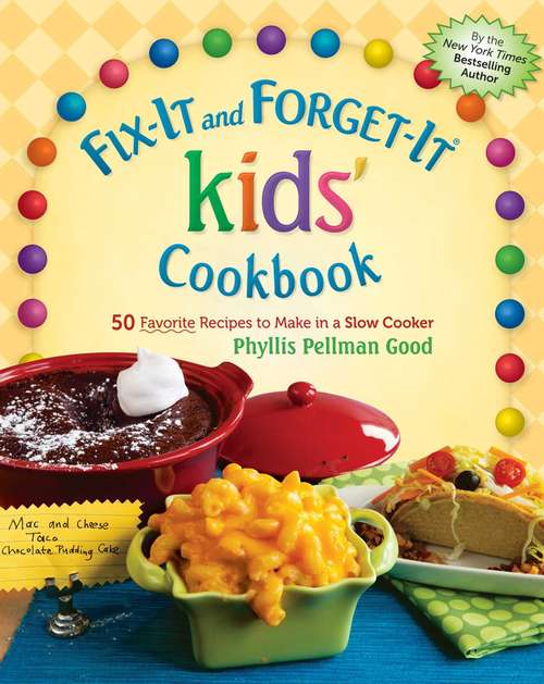 Book cover of Fix-It and Forget-It kids' Cookbook: 50 Favorite Recipes To Make In A Slow Cooker (Fix-It and Forget-It)