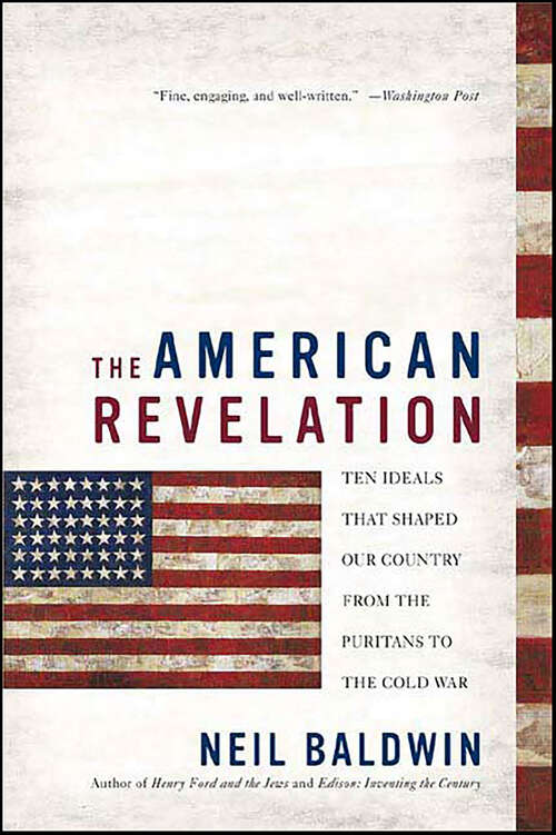 Book cover of The American Revelation: Ten Ideals That Shaped Our Country from the Puritans to the Cold War