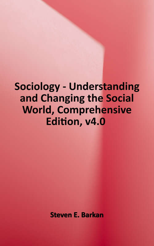 Book cover of Sociology: Understanding and Changing the Social World, Comprehensive Edition v4.0