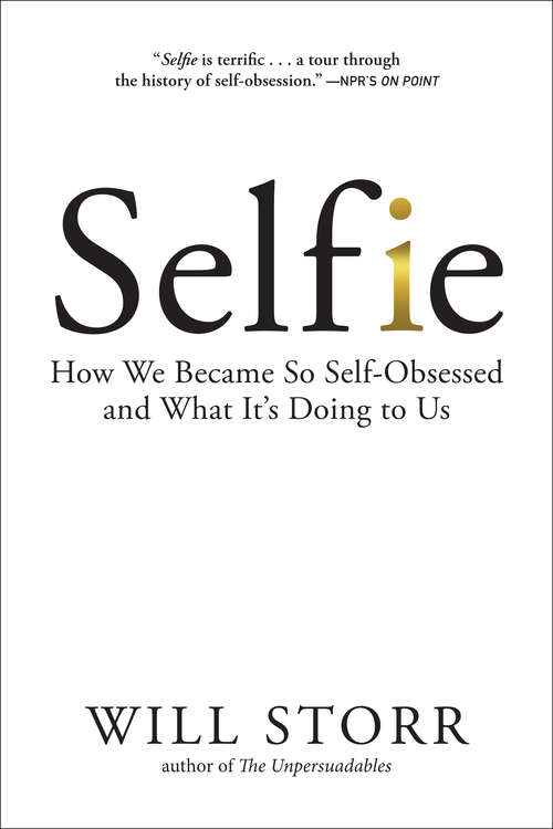 Book cover of Selfie: How We Became So Self-obsessed And What It's Doing To Us
