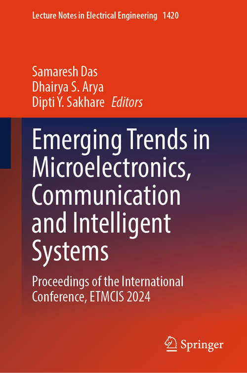 Book cover of Emerging Trends in Microelectronics, Communication and Intelligent Systems: Proceedings of the International Conference, ETMCIS 2024 (Lecture Notes in Electrical Engineering #1420)