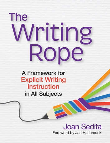 Book cover of The Writing Rope: A Framework for Explicit Writing Instruction in All Subjects