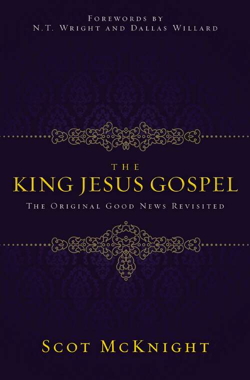 Book cover of The King Jesus Gospel: The Original Good News Revisited