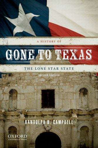 Gone To Texas: A History Of The Lone Star State 2nd Edition