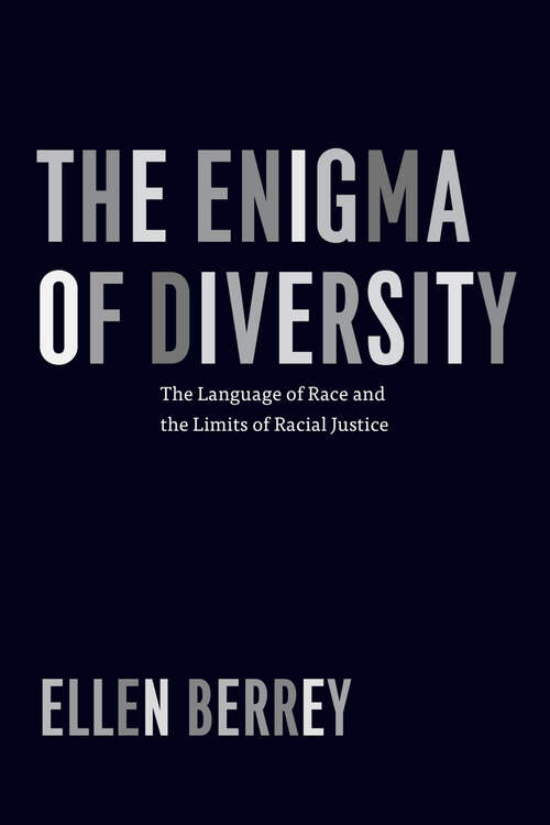 Book cover of The Enigma of Diversity: The Language of Race and the Limits of Racial Justice