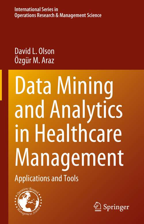 Book cover of Data Mining and Analytics in Healthcare Management: Applications and Tools (1st ed. 2023) (International Series in Operations Research & Management Science #341)