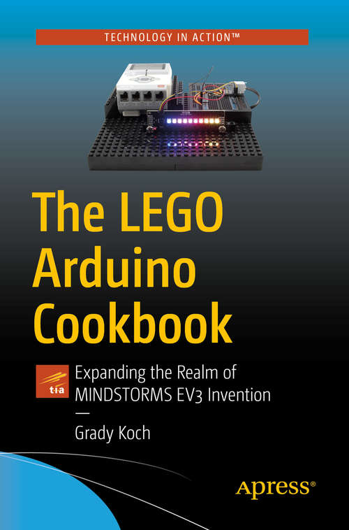 Book cover of The LEGO Arduino Cookbook: Expanding the Realm of MINDSTORMS EV3 Invention (1st ed.)