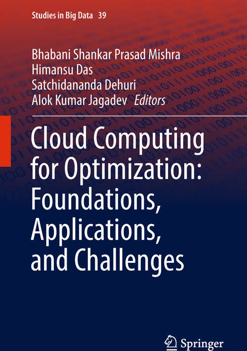 Cloud Computing for Optimization: Foundations, Applications, and Challenges (Studies in Big Data #39)