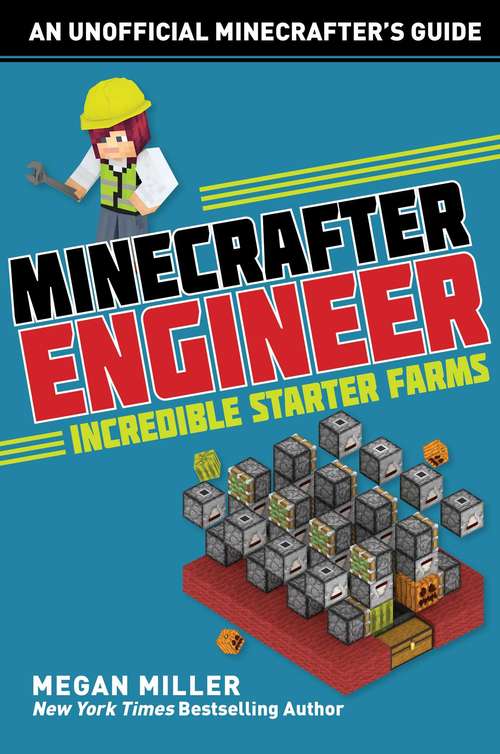 Book cover of Minecrafter Engineer: Incredible Starter Farms (Engineering for Minecrafters)