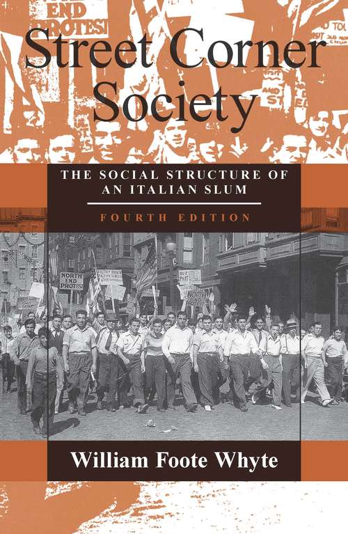 Book cover of Street Corner Society: The Social Structure of an Italian Slum (4th edition)