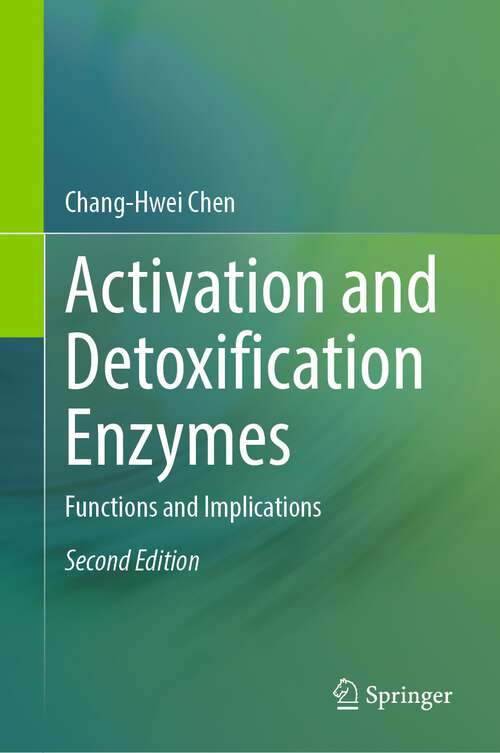 Book cover of Activation and Detoxification Enzymes: Functions and Implications (2nd ed. 2024)