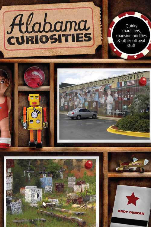 Book cover of Alabama Curiosities: Quirky Characters, Roadside Oddities & Other Offbeat Stuff (2nd Edition) (Curiosities Series)