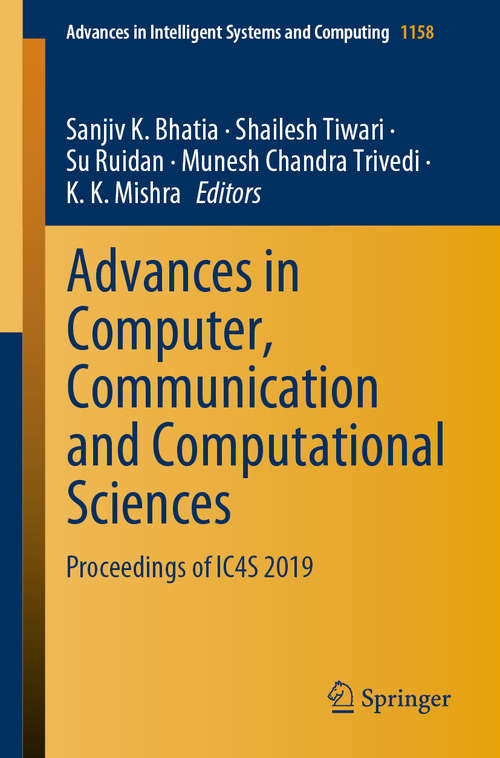 Advances in Computer, Communication and Computational Sciences: Proceedings of IC4S 2019 (Advances in Intelligent Systems and Computing #1158)