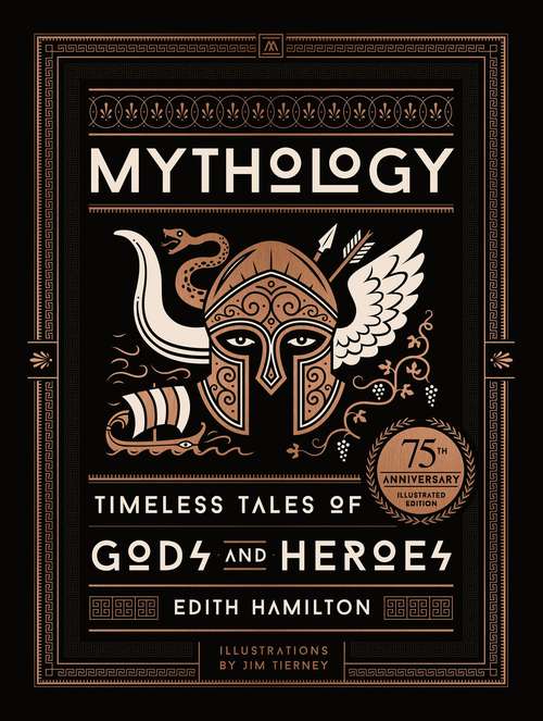 Book cover of Mythology: Timeless Tales of Gods and Heroes, 75th Anniversary Illustrated Edition