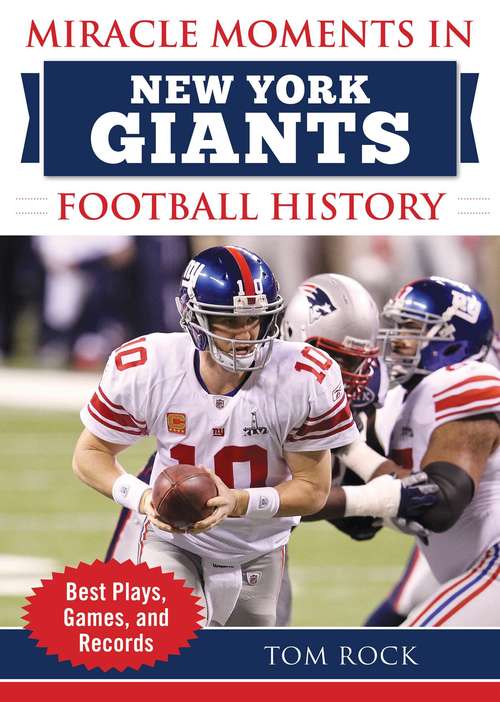 Book cover of Miracle Moments in New York Giants Football History: Best Plays, Games, and Records (Miracle Moments)