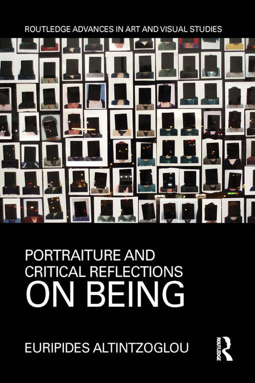 Portraiture and Critical Reflections on Being (Routledge Advances in Art and Visual Studies)
