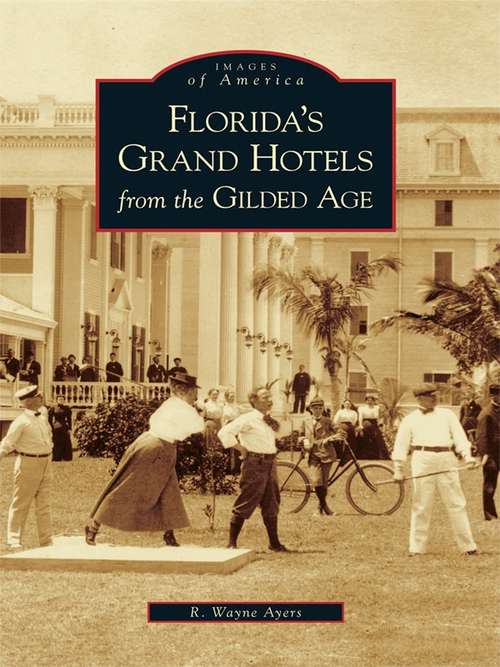 Book cover of Florida's Grand Hotels from the Gilded Age