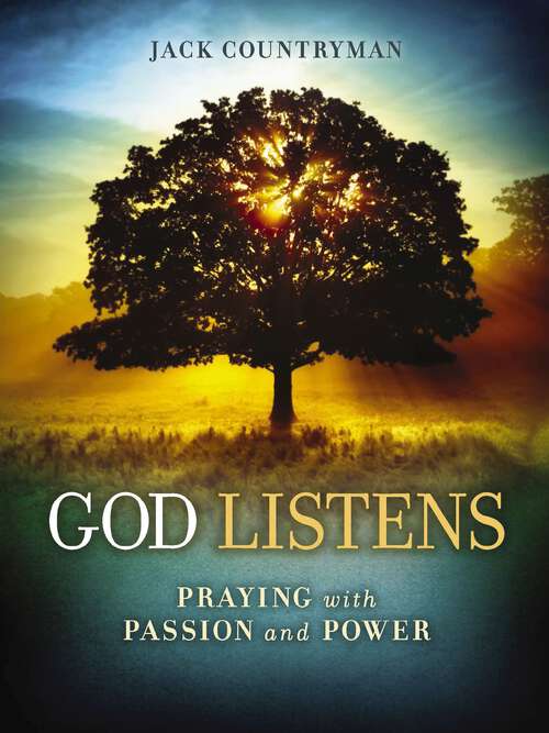 Book cover of God Listens: Praying with Passion and Power