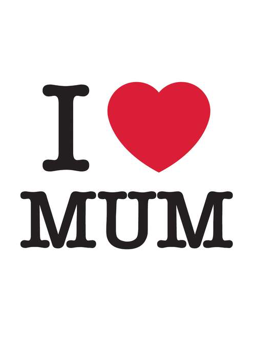 Book cover of I Love Mum: The Perfect Gift to Give to Your Mum