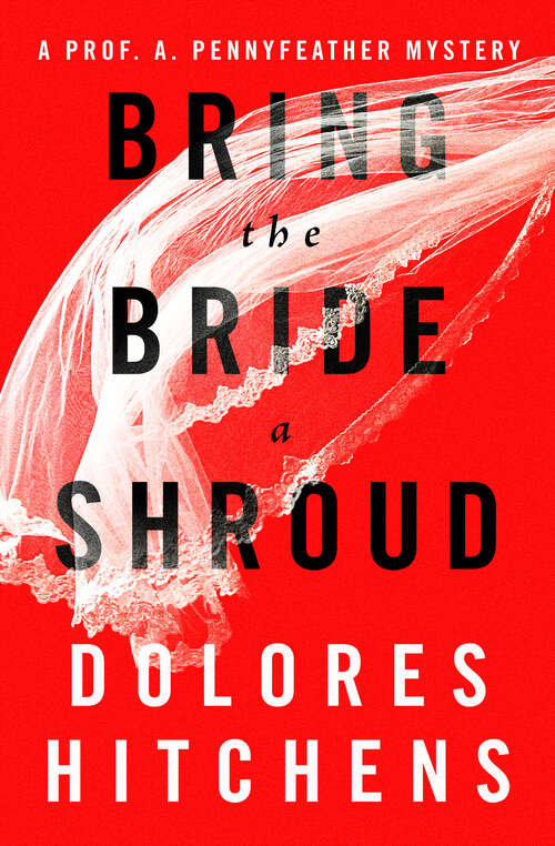 Book cover of Bring the Bride a Shroud (Digital Original) (The Prof. A Pennyfeather Mysteries #1)