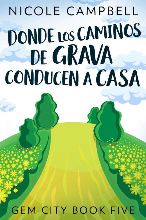Book cover of Donde Los Caminos De Grava Conducen A Casa