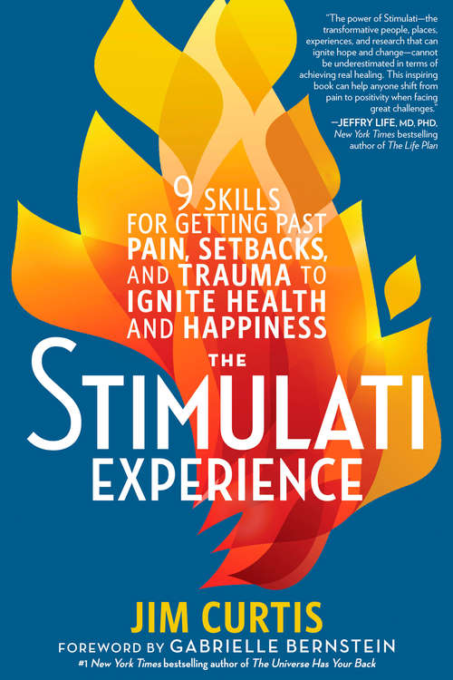 Book cover of The Stimulati Experience: 9 Skills for Getting Past Pain, Setbacks, and Trauma to Ignite Health and Happin ess