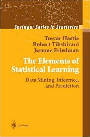 The Elements Of Statistical Learning: Data Mining, Inference, And Prediction (Series In Statistics)