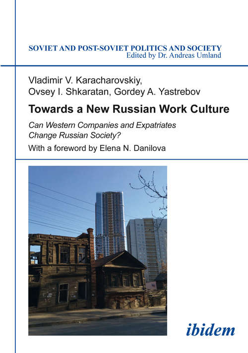 Towards a New Russian Work Culture: Can Western Companies and Expatriates Change Russian Society? (Soviet and Post-Soviet Politics and Society #157)