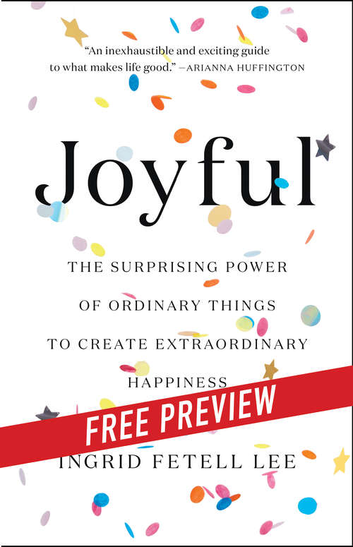 Book cover of Joyful: The Surprising Power of Ordinary Things to Create Extraordinary Happiness