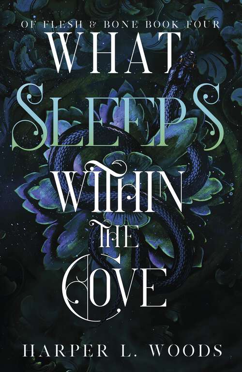 Book cover of What Sleeps Within the Cove: your next fantasy romance obsession! (Of Flesh and Bone Book 4) (Of Flesh & Bone)
