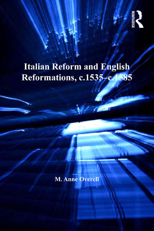 Book cover of Italian Reform and English Reformations, c.1535–c.1585 (Catholic Christendom, 1300-1700)