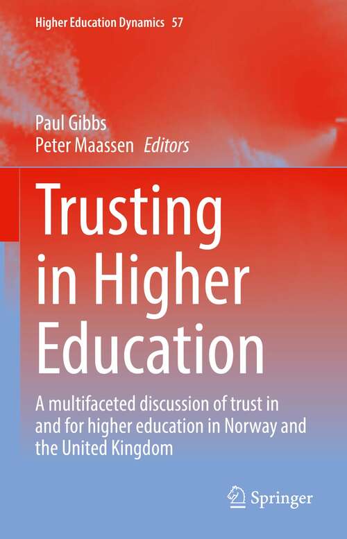 Trusting in Higher Education: A multifaceted discussion of trust in and for higher education in Norway and the United Kingdom (Higher Education Dynamics #57)