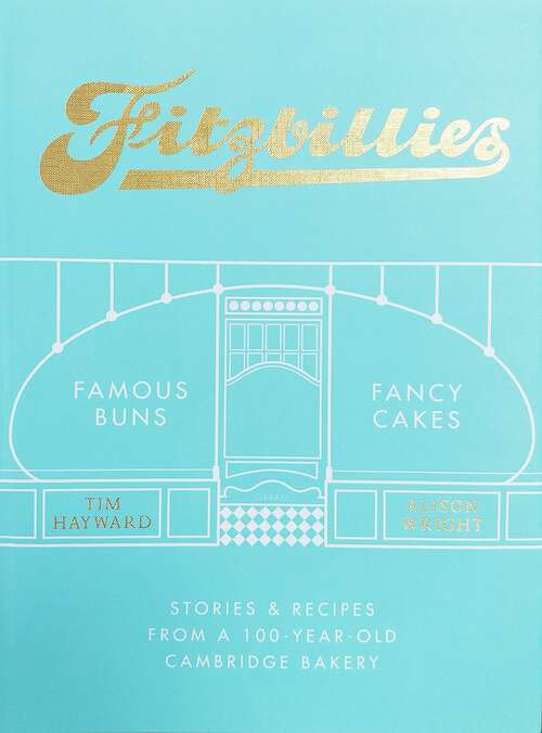 Book cover of Fitzbillies: Stories & Recipes from a 100-Year-Old Cambridge Bakery