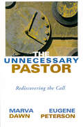 The Unnecessary Pastor: Rediscovering the Call