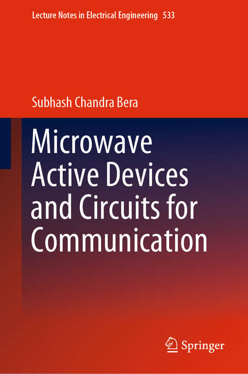 Book cover of Microwave Active Devices and Circuits for Communication (1st ed. 2019) (Lecture Notes in Electrical Engineering #533)