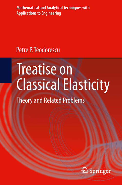 Book cover of Treatise on Classical Elasticity: Theory and Related Problems