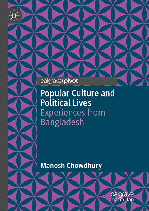 Book cover of Popular Culture and Political Lives: Experiences from Bangladesh