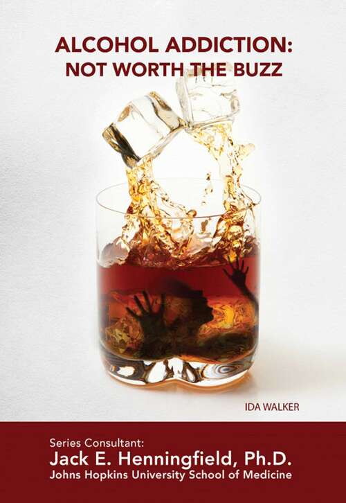 Book cover of Alcohol Addiction: Not Worth the Buzz