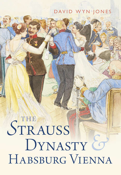Book cover of The Strauss Dynasty and Habsburg Vienna
