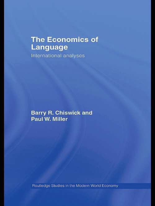 The Economics of Language: International Analyses (Routledge Studies In The Modern World Economy)