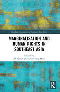 Marginalisation and Human Rights in Southeast Asia (Routledge Contemporary Southeast Asia Series)