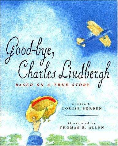 Book cover of Good-bye, Charles Lindbergh: Based on a True Story