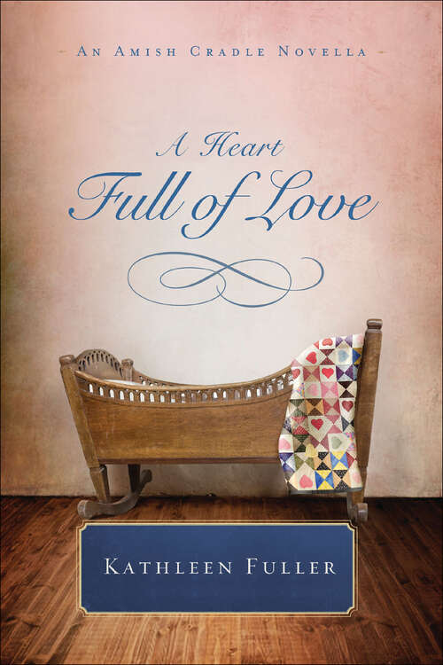 Book cover of A Heart Full of Love: An Amish Cradle Novella (Amish Cradle Novellas)