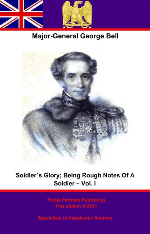 Book cover of Soldier’s Glory; Being “Rough Notes Of A Soldier” – Vol. I