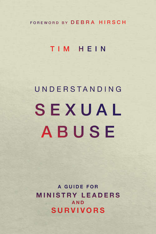 Understanding Sexual Abuse: A Guide For Ministry Leaders And Survivors