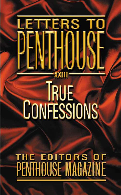 Book cover of True Confessions: True Confessions (Letters to Penthouse #23)