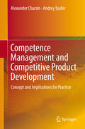 Competence Management and Competitive Product Development: Concept And Implications For Practice