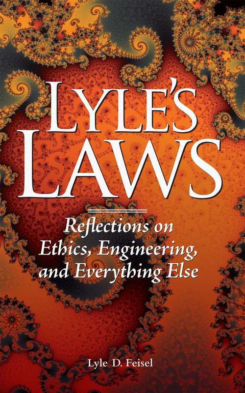 Book cover of Lyle's Laws: Reflections on Ethics, Engineering, and Everything Else