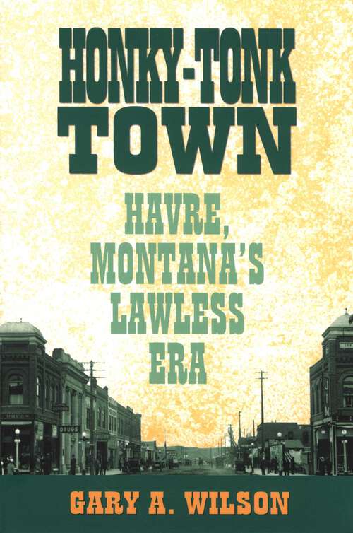 Book cover of Honky-Tonk Town: Havre, Montana's Lawless Era (1st Edition)